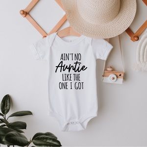 Ain’t No Auntie Like The One I Got Baby Onesie